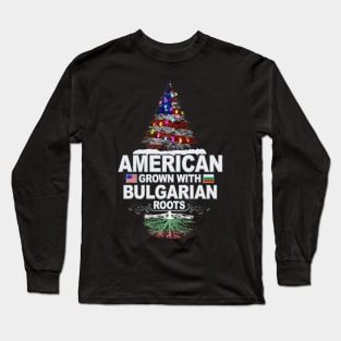Christmas Tree  American Grown With Bulgarian Roots - Gift for Bulgarian From Bulgaria Long Sleeve T-Shirt